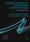 Image for Emerging technologies for diagnosing Alzheimer&#39;s disease: innovating with care