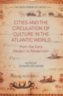 Image for Cities and the circulation of culture in the Atlantic world  : from the early modern to modernism