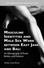 Image for Masculine identities and male sex work between East Java and Bali  : an ethnography of youth, bodies, and violence