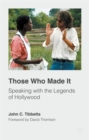 Image for Those who made it  : speaking with the legends of Hollywood