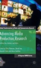 Image for Advancing media production research  : shifting sites, methods, and politics