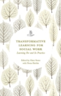 Image for Transformative learning for social work: learning for and in practice
