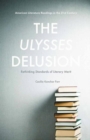 Image for The Ulysses delusion: rethinking standards of literary merit