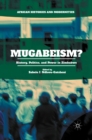Image for Mugabeism?: history, politics, and power in Zimbabwe