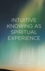 Image for Intuitive knowing as spiritual experience