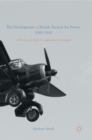 Image for The development of British tactical air power, 1940-1943  : a history of Army Co-operation Command