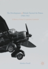 Image for The development of British tactical air power, 1940-1943: a history of Army Co-operation Command