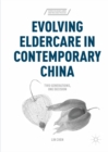 Image for Evolving eldercare in contemporary China: two generations, one decision