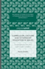 Image for Curriculum, culture and citizenship education in Wales  : investigations into the Curriculum Cymreig