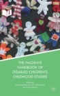 Image for The Palgrave handbook of disabled children&#39;s childhood studies