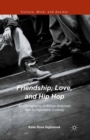 Image for Friendship, love, and hip hop: an ethnography of African American men in psychiatric custody