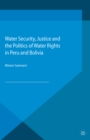 Image for Water security, justice and the politics of water rights in Peru and Bolivia