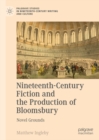 Image for Nineteenth-Century Fiction and the Production of Bloomsbury: Novel Grounds