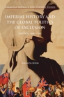 Image for Imperial history and the global politics of exclusion  : Britain, 1880-1940