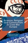 Image for Science, Religion and Communism in Cold War Europe