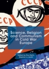 Image for Science, religion and communism in Cold War Europe