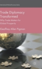 Image for Trade diplomacy transformed  : why trade matters for global prosperity