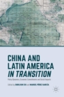 Image for China and Latin America in transition  : policy dynamics, economic commitments, and social impacts