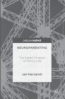 Image for Neuroparenting  : the expert invasion of family life