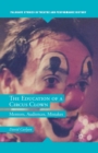 Image for The education of a circus clown: mentors, audiences, mistakes