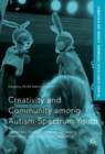 Image for Creativity and community among autism-spectrum youth  : creating positive social updrafts through play and performance