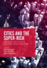 Image for Cities and the super-rich: real estate, elite practices and urban political economies