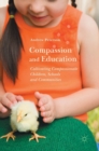 Image for Compassion and education  : cultivating compassionate children, schools and communities