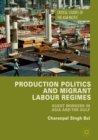 Image for Production politics and migrant labour regimes: guest workers in Asia and the Gulf