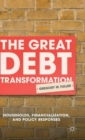 Image for The great debt transformation  : households, financialization, and policy responses