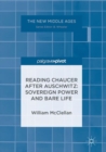 Image for Reading Chaucer after Auschwitz: sovereign power and bare life