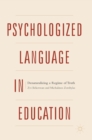 Image for Psychologized language in education  : denaturalizing a regime of truth