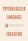 Image for Psychologized language in education: denaturalizing a regime of truth