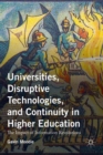 Image for Universities, disruptive technologies, and continuity in higher education: the impact of information revolutions