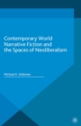 Image for Contemporary world narrative fiction and the spaces of neoliberalism