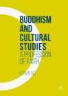 Image for Buddhism and cultural studies: a profession of faith