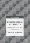 Image for Reintegrating extremists  : deradicalisation and desistance
