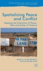 Image for Spatializing peace and conflict  : mapping the production of places, sites and scales of violence