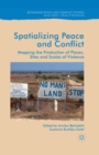 Image for Spatializing peace and conflict: mapping the production of places, sites and scales of violence