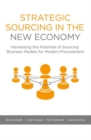 Image for Strategic sourcing in the new economy: harnessing the potential of sourcing business models for modern procurement