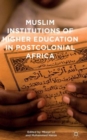 Image for Muslim institutions of higher education in postcolonial Africa