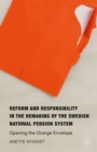 Image for Reform and responsibility in the remaking of the Swedish national pension system  : opening the orange envelope