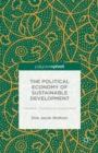 Image for The political economy of sustainable development: valuation, distribution, governance