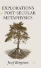Image for Explorations in Post-Secular Metaphysics