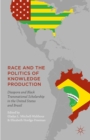 Image for Race and the politics of knowledge production  : diaspora and black transnational scholarship in the USA and Brazil