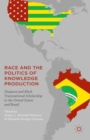 Image for Race and the politics of knowledge production: diaspora and black transnational scholarship in the USA and Brazil