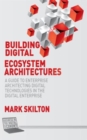 Image for Building digital ecosystem architectures  : a guide to enterprise architecting digital technologies in the digital enterprise