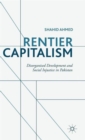 Image for Rentier capitalism  : disorganised development and social injustice in Pakistan