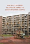 Image for Social Class and Television Drama in Contemporary Britain