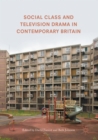 Image for Social class and television drama in contemporary Britain