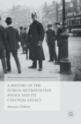 Image for A history of the Dublin Metropolitan Police and its colonial legacy